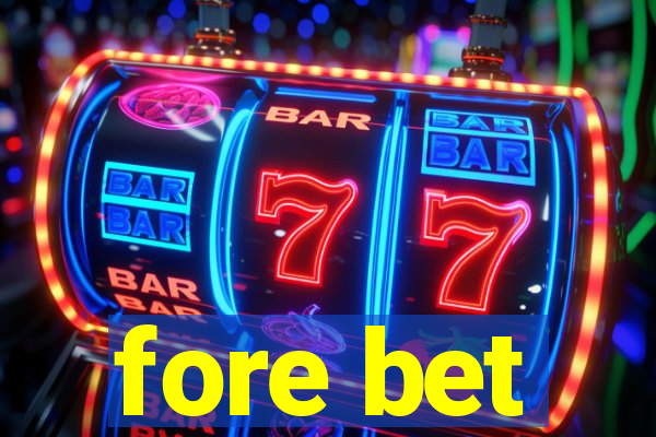 fore bet