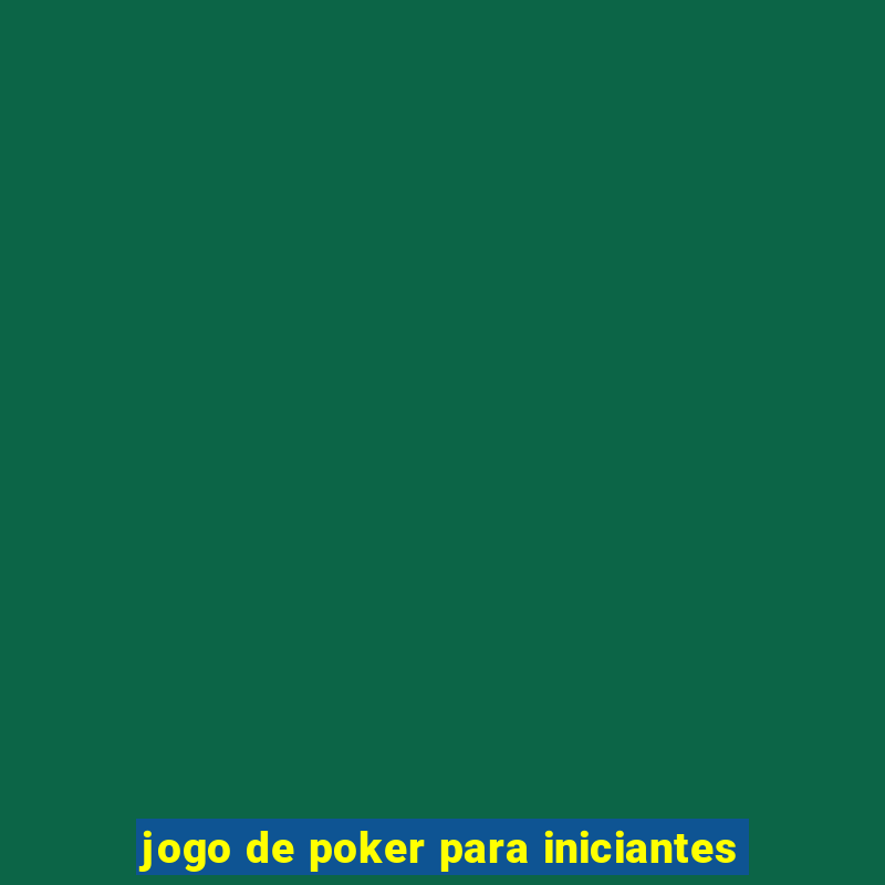 jogo de poker para iniciantes