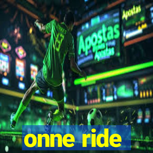 onne ride