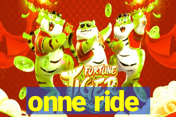 onne ride