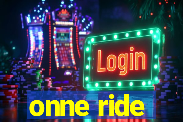 onne ride