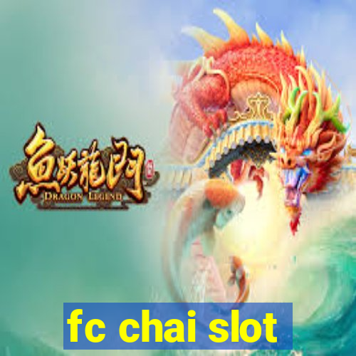 fc chai slot