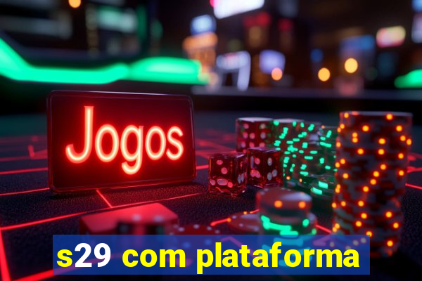 s29 com plataforma