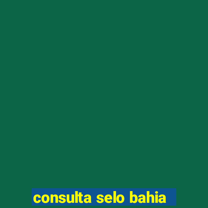 consulta selo bahia