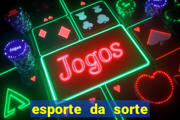 esporte da sorte deposito minimo