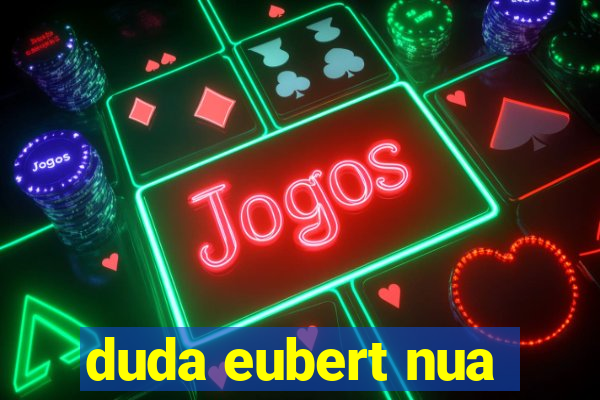 duda eubert nua