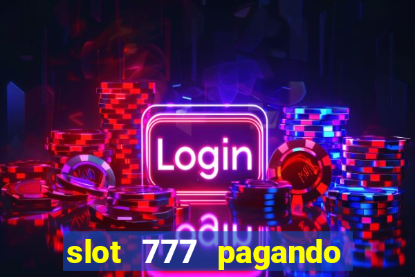 slot 777 pagando no cadastro