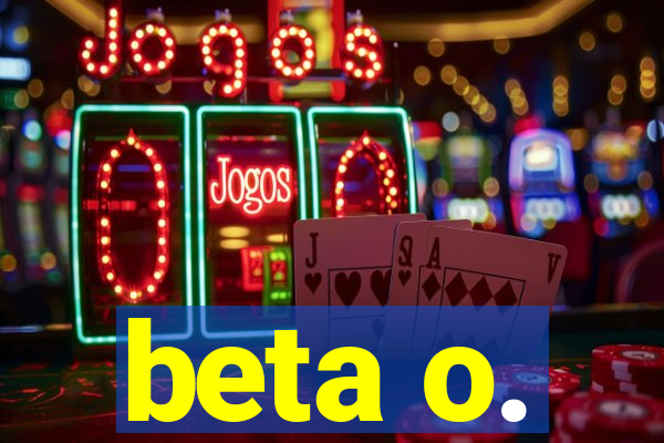 beta o.