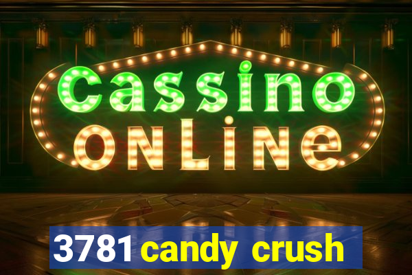 3781 candy crush