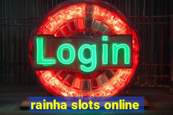 rainha slots online