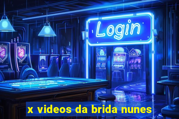 x videos da brida nunes