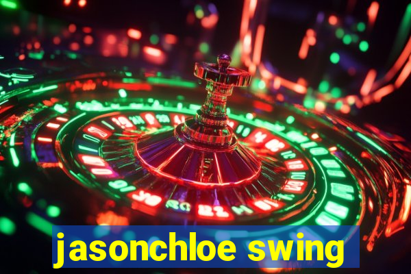 jasonchloe swing