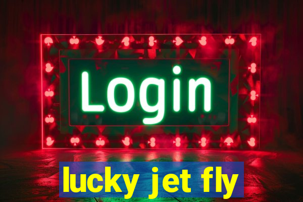 lucky jet fly