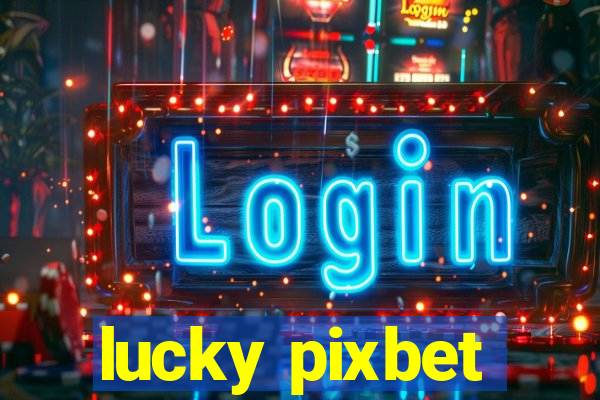 lucky pixbet