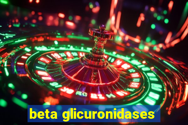 beta glicuronidases