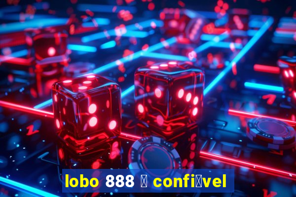 lobo 888 茅 confi谩vel