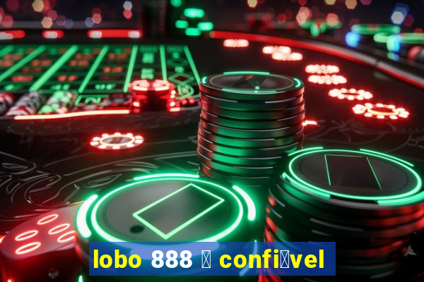 lobo 888 茅 confi谩vel