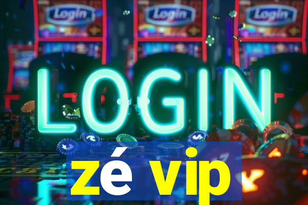 zé vip