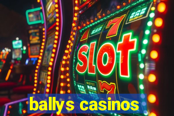 ballys casinos