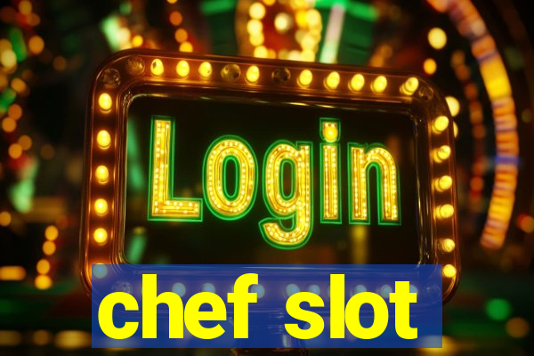 chef slot