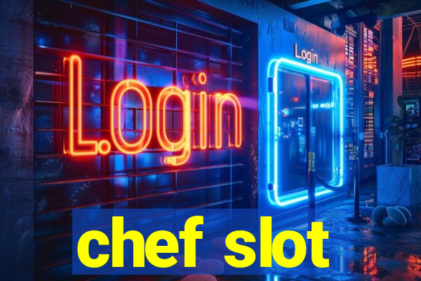 chef slot