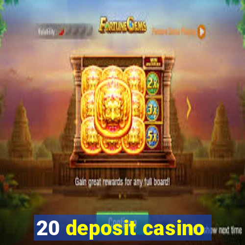 20 deposit casino