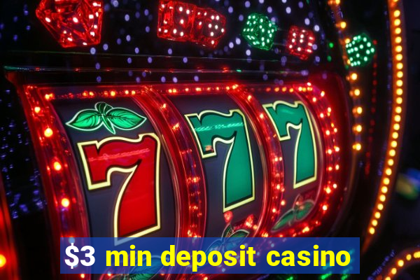 $3 min deposit casino