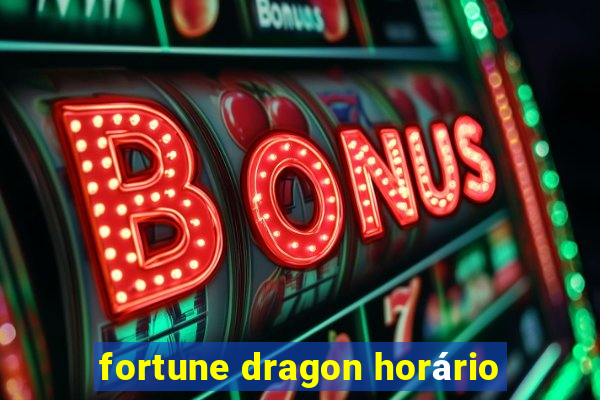 fortune dragon horário