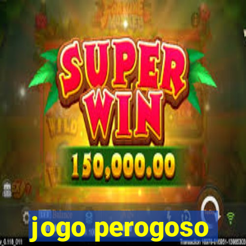 jogo perogoso