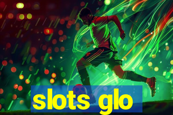 slots glo