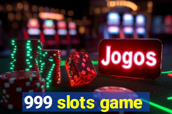 999 slots game