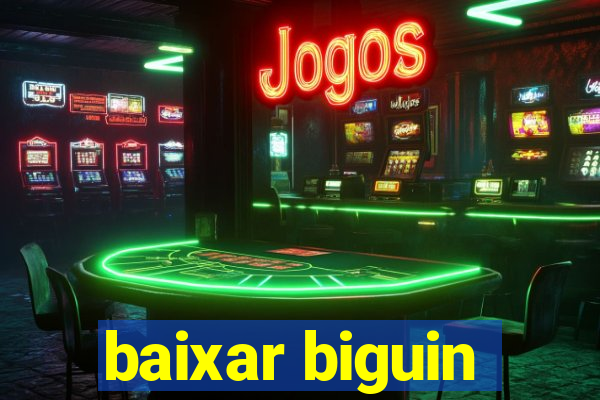 baixar biguin