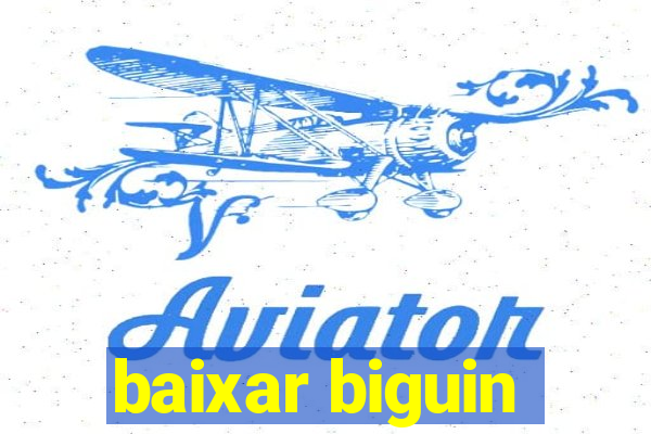 baixar biguin