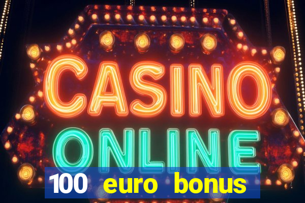 100 euro bonus ohne einzahlung casino