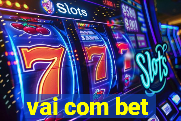 vai com bet