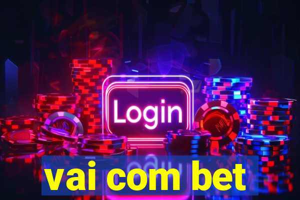 vai com bet