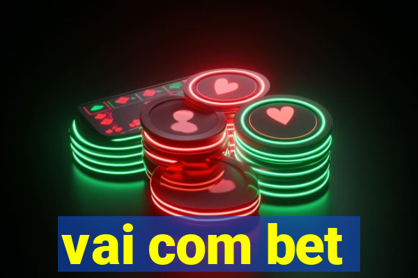 vai com bet