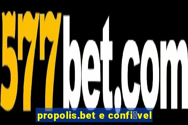 propolis.bet e confi谩vel