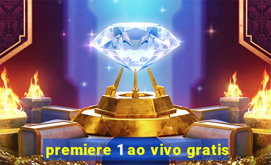 premiere 1 ao vivo gratis