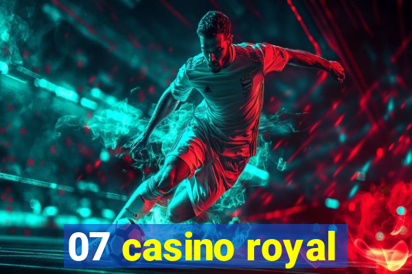 07 casino royal