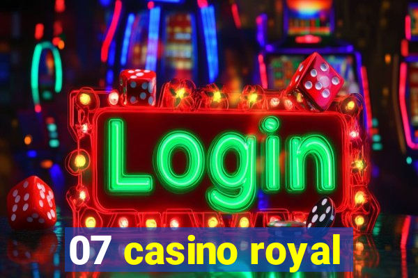 07 casino royal