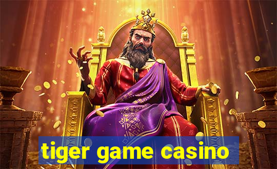 tiger game casino