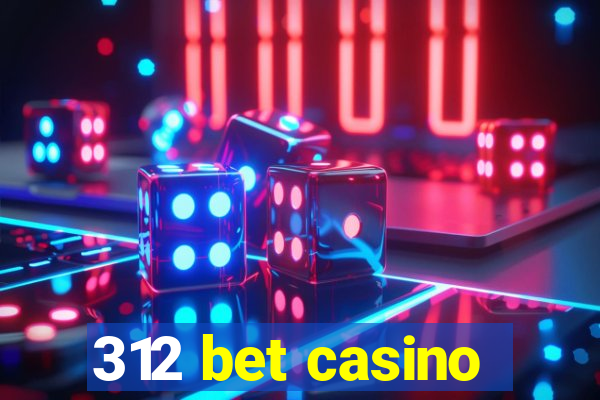 312 bet casino