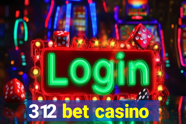 312 bet casino