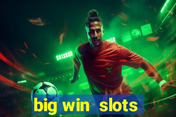 big win  slots