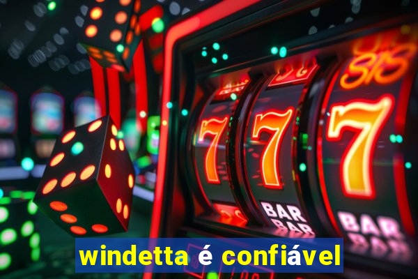 windetta é confiável