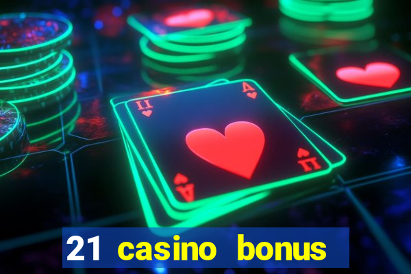 21 casino bonus ohne einzahlung