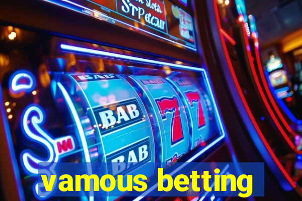 vamous betting