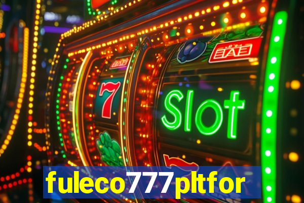 fuleco777pltfor