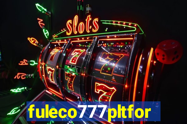 fuleco777pltfor